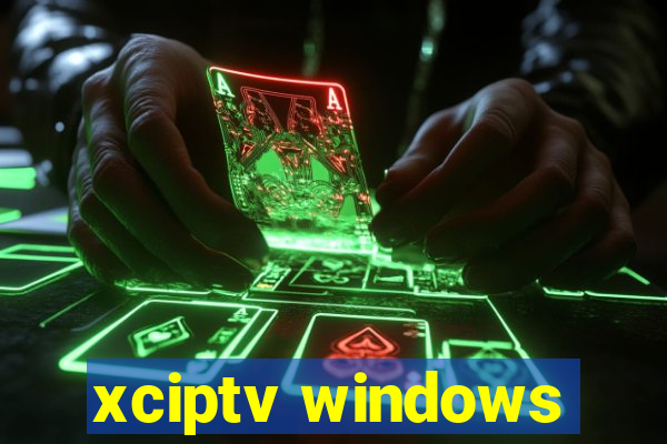 xciptv windows